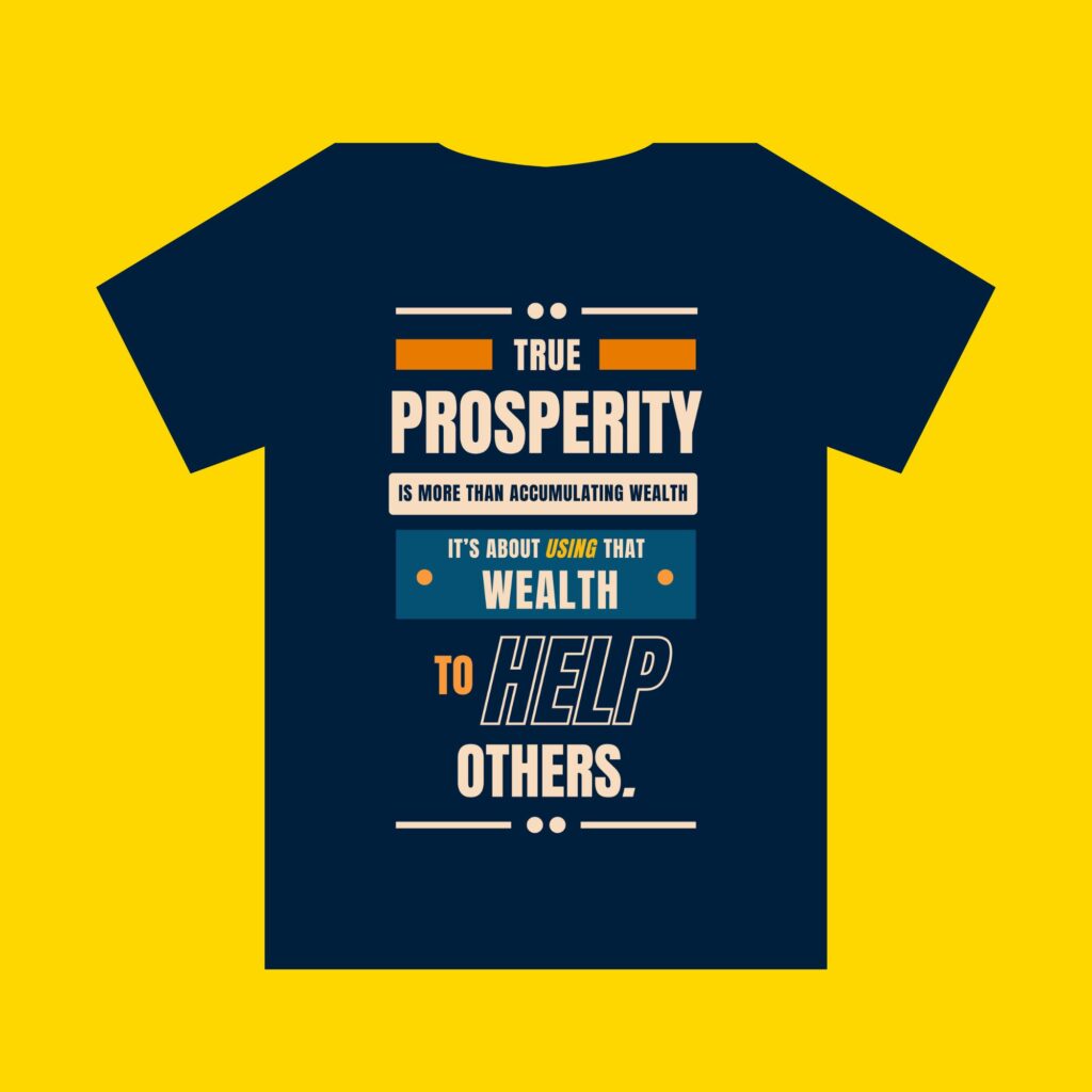 “True Prosperity — Using Wealth To Help Others” Shirt